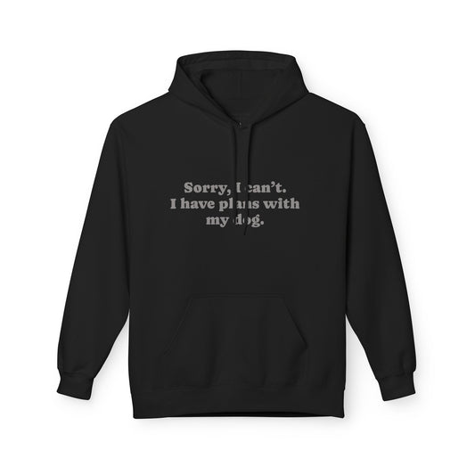 Hoodie — "Sorry, I can't. I have plans with my dog." Cute Dog Lover Pullover