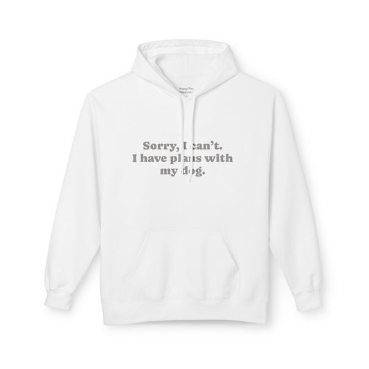 Hoodie — "Sorry, I can't. I have plans with my dog." Cute Dog Lover Pullover